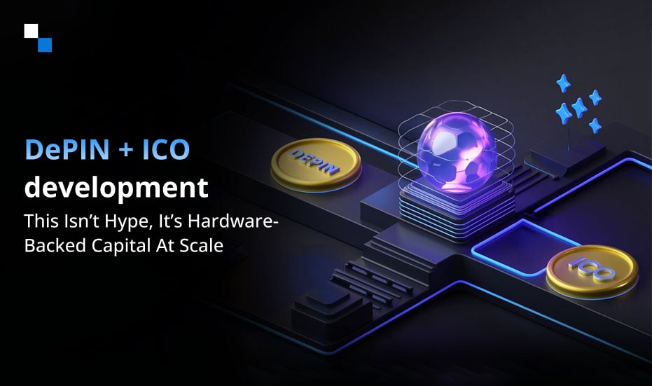 What Sets DePIN ICO Development Apart in Today’s Web3 Market?
