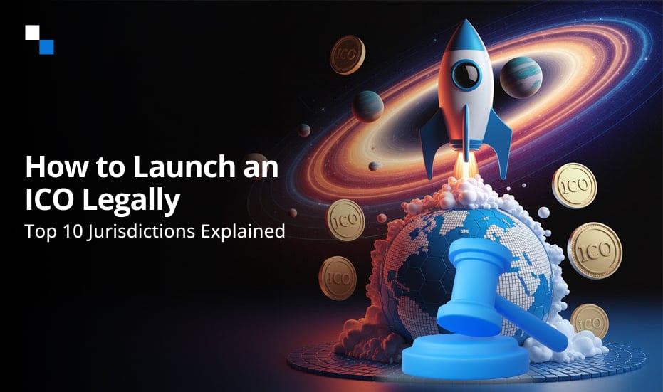 Top 10 Countries for Legal ICO Launches and How to Start