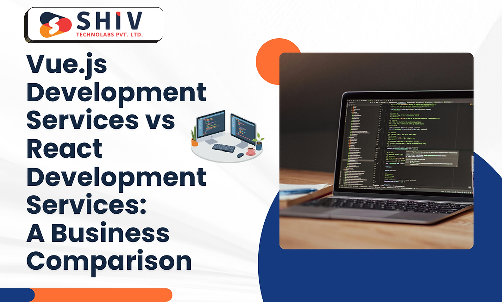 Vue.js Development Services vs React Development Services: A Business Comparison